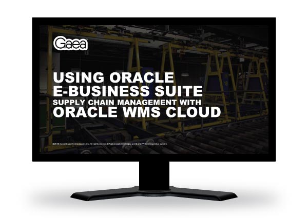 Gaea webinar: Using Oracle EBS SCM with WMS Cloud
