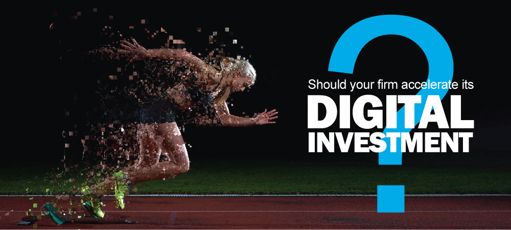 Should your firm accelerate its digital investment?