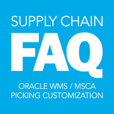 Oracle WMS / MSCA Pick Customization FAQ