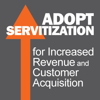 Adopt Servitization for Increased Revenue and Customer Acquisition