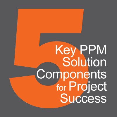 5 Key PPM Solution Components for Project Success