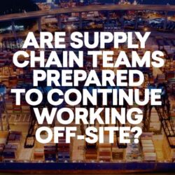 Are Supply Chain Teams Prepared to Continue Working Off-Site?