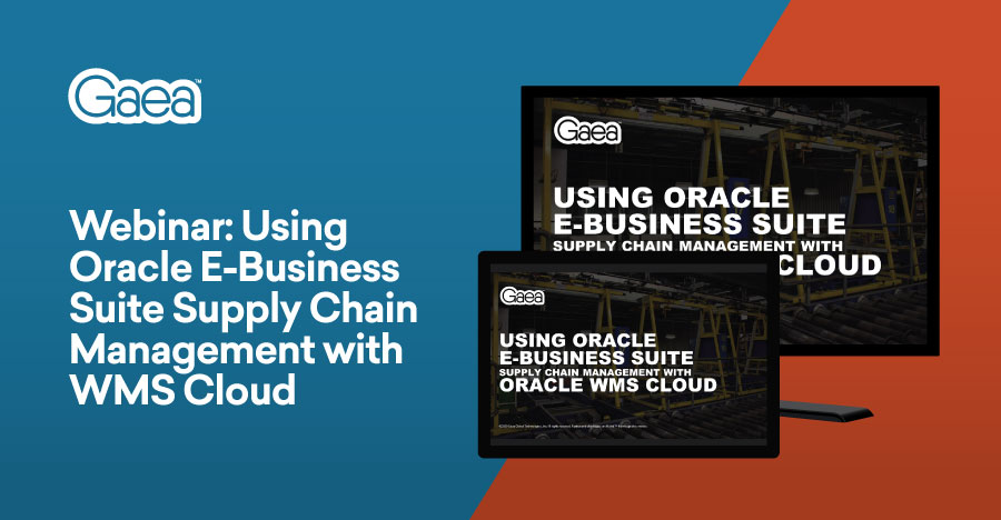 Request the Gaea Webinar: Using Oracle EBS SCM with WMS Cloud